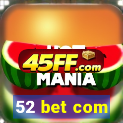 52 bet com